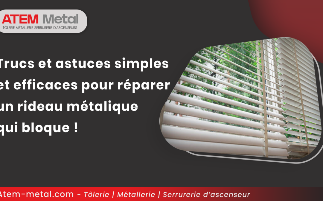 Trucs et astuces simples et efficaces pour réparer un rideau métallique qui bloque !